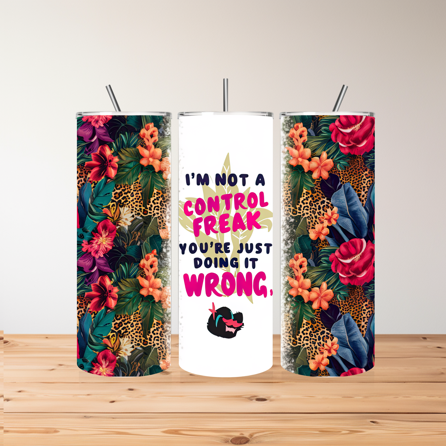 I'm Not a Control Freak, You're Just Doing It Wrong - 20oz Tumbler