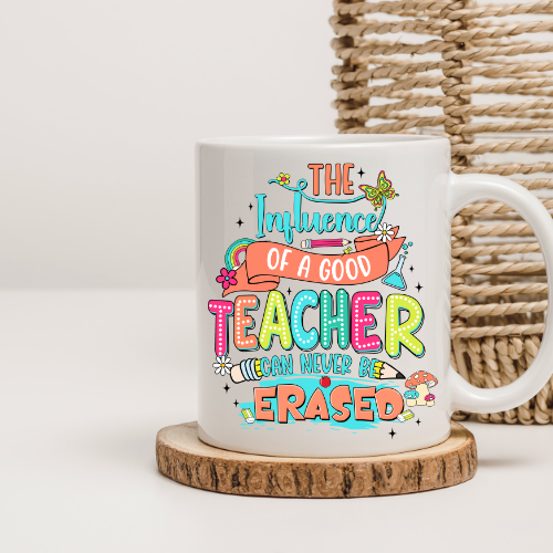 Inspirational Teacher Mug – “The Influence of a Good Teacher Can Never Be Erased” – 11oz Ceramic – Personalised Option