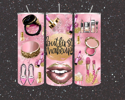 But First, Makeup | 20oz Tumbler – Pink Glitter, Makeup & Shoe Design
