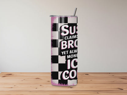 Suspect Claims to Be Broke But Always Has Money for Iced Coffee” – Funny 20oz Stainless Steel Tumbler with Two Lid Options