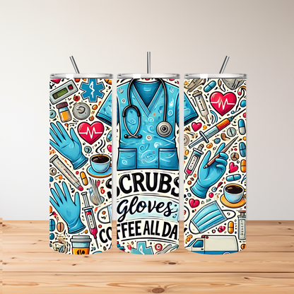 Medical Themed Tumbler – “Scrubs, Gloves & Coffee All Day” – Perfect for Long Shifts