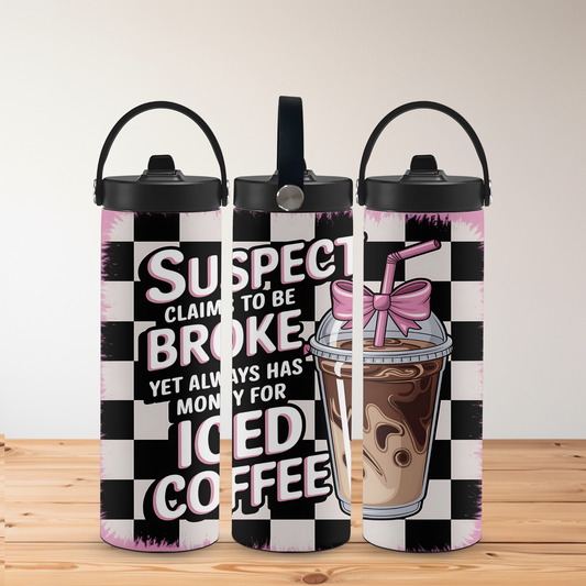 Suspect Claims to Be Broke But Always Has Money for Iced Coffee” – Funny 20oz Stainless Steel Tumbler with Two Lid Options