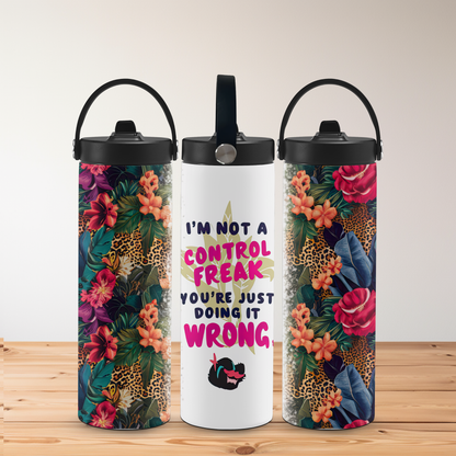 I'm Not a Control Freak, You're Just Doing It Wrong - 20oz Tumbler
