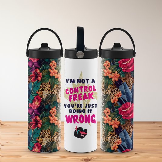 I'm Not a Control Freak, You're Just Doing It Wrong - 20oz Tumbler